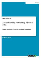 The controversy surrounding 'Queer as Folk': Banality of current TV or society's persistent homophobia? 3656746605 Book Cover