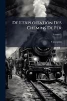 De L'exploitation Des Chemins De Fer, Volume 1 1286029791 Book Cover