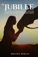 Jubilee: The story of an abused girl and the horse who mended her broken brain 1801280401 Book Cover
