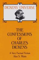 The Confessions of Charles Dickens: A Very Factual Fiction (Dickens' Universe, Vol 1) 0820415332 Book Cover