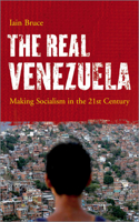 The Real Venezuela: Making Socialism in the 21st Century 0745327362 Book Cover