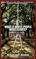 What If White People Were Slaves? 1088150853 Book Cover