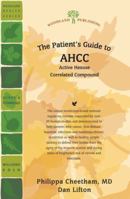 The Patient's Guide to AHCC: Active Hexose Correlated Compound 1580542123 Book Cover