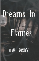 Dreams in Flames B09X48XD8L Book Cover