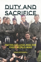 Duty and Sacrifice: Fettes College and the First World War 1676682880 Book Cover
