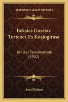 Beksics Gusztav Tortenet-Es Kozjogirasa: Kritikai Tanulmanyok (1902) 1179933699 Book Cover