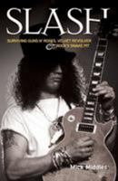 Slash: Surviving "Guns N' Roses", "Velvet Revolver" and Rock's Snake Pit 0955282233 Book Cover