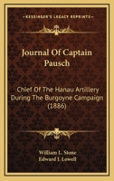 Journal of Captain Pausch, Chief of the Hanau Artillery During the Burgoyne Campaign 0548626340 Book Cover
