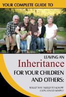 Your Complete Guide to Leaving an Inheritance for Your Children and Others: What You Need to Know Explained Simply 1601382103 Book Cover