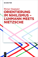 Orientierung Im Nihilismus Luhmann Meets Nietzsche 3110476169 Book Cover