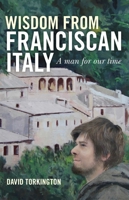 Wisdom from Franciscan Italy: The Primacy of Love 1846944422 Book Cover