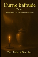 L'urne bafouée: Méditation sur une justice sans âme (French Edition) 1998250105 Book Cover