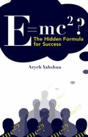E=mc2: The Hidden Formula for Success 098924850X Book Cover