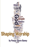 Shaping Worship - 70 Devotions For Worship Leaders and Teams 130000956X Book Cover