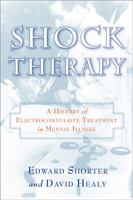 Shock Therapy: The History of Electroconvulsive Treatment in Mental Illness 0813541697 Book Cover