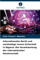 Internationales Recht und nachhaltige innere Sicherheit in Nigeria: Die Verantwortung der internationalen Gemeinschaft 6204124730 Book Cover