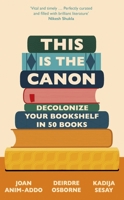 This is the Canon: Decolonize Your Bookshelves in 50 Books 152941461X Book Cover