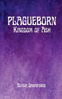 Plagueborn (Kingdom of Ash) B0GCCHPZYY Book Cover