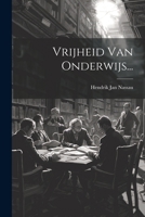 Vrijheid Van Onderwijs... - Primary Source Edition 1022402471 Book Cover