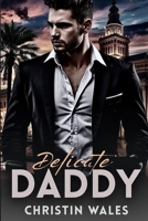 Delicate Daddy: A Dark Mafia Arranged Marriage Romance: Protective Don, Ballerina Bride, Steamy Standalone B0FN7HD6LH Book Cover