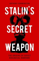 Stalin's Secret Weapon: The Origins of Soviet Biological Warfare 0190928859 Book Cover