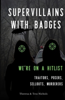 Supervillains with Badges - We're on a Hitlist: Traitors, Posers, Sellouts, Murderers 1958978272 Book Cover