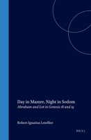 Day in Mamre Night in Sodom: Abraham and Lot in Genesis 18 and 19 (Biblical Interpretation, Vol 10) 9004102507 Book Cover