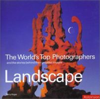 The World's Top Photographers: Landscape: And the Stories Behind Their Greatest Images (The World's Top Photographers) 2940361010 Book Cover