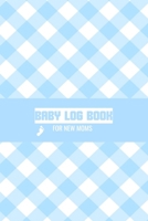 Baby Log Book For New Moms: Newborn Baby Boy Log Book - Daily Childcare Journal - Health Record Notebook - Record Sleep Schedule, Meals 1697926959 Book Cover