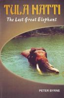 Tula Hatti: The Last Great Elephant 0571129420 Book Cover