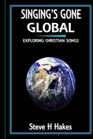 Singing's Gone Global: Exploring Christian Songs 0995701318 Book Cover