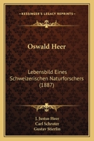 Oswald Heer: Lebensbild Eines Schweizerischen Naturforschers (1887) 1166207749 Book Cover