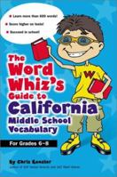 The Word Whiz's Guide to the California Middle School Vocabulary : Let This Nerd Help You Master 400 Words that Can Help You Score Higher on the California STAR Program and Succeed in School 0743211049 Book Cover