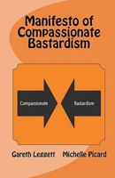 Manifesto of Compassionate Bastardism 1450543812 Book Cover