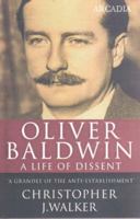 Oliver Baldwin: A Life of Dissent 1900850869 Book Cover