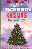 Kwanini Tunasherehekea Krismasi Disemba 25? (Swahili Edition) B0DRF8PRG6 Book Cover