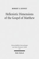 Hellenistic Dimensions of the Gospel of Matthew: Background and Rhetoric 3161545230 Book Cover