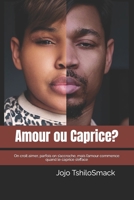Amour ou caprice ?: On croit aimer, parfois on s’accroche, mais l’amour commence quand le caprice s’efface (French Edition) B0FNYQWTKY Book Cover