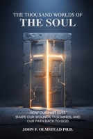 The Thousand Worlds of the Soul: How Our Past Lives Shape Our Wounds, Our Minds, and Our Path Back to God B0GWQ9XC66 Book Cover