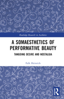A Somaesthetics of Performative Beauty 1032409185 Book Cover