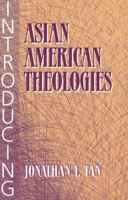 Introducing Asian American Theologies (Introducing) 1570757682 Book Cover