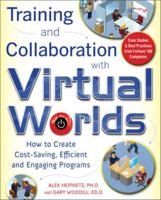Training and Collaboration with Virtual Worlds: How to Create Cost-Saving, Efficient and Engaging Programs 0071628029 Book Cover