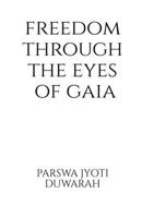 Freedom Through the Eyes of Gaia B0FGYC5HKM Book Cover