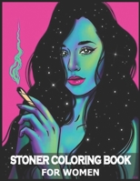 STONER COLORING BOOK FOR WOMEN: An Interesting Coloring Book For Fans To Relax And Relieve Stress With Many Stoner Images/Stoner Psychedelic Coloring ... And Relaxation, B09D6DGK9C Book Cover