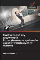 Elastycznośc czy sztywnośc? Rozszyfrowanie systemów kursów walutowych w Maroku 620886657X Book Cover