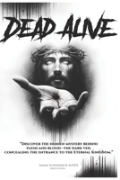 DEAD-ALIVE: Discover the hidden mystery behind 'flesh and blood' — the dark veil concealing the entrance to the eternal Kingdom. B0FNLF8CG8 Book Cover