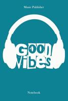 Good Vibes: Notebook 1073468909 Book Cover