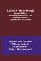 Leibnitz' Monadologie; Deutsch mit einer Abhandlung über Leibnitz' und Herbart's Theorieen des wirklichen Geschehens 9356708991 Book Cover