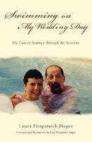 Swimming on My Wedding Day: My Cancer Journey through the Seasons 0595426557 Book Cover