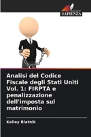 Analisi del Codice Fiscale degli Stati Uniti Vol. 1: FIRPTA e penalizzazione dell'imposta sul matrimonio (Italian Edition) 6208149037 Book Cover